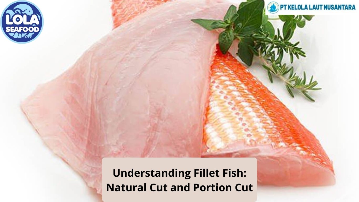 Understanding Fillet Fish: Natural Cut and Portion Cut